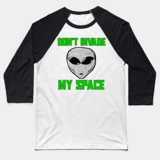 Don't invade my space Baseball T-Shirt